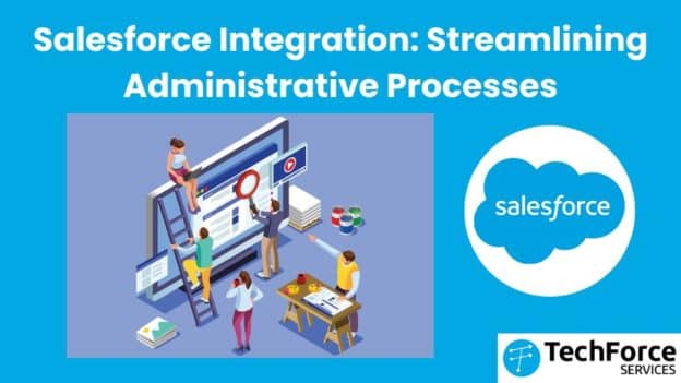 Salesforce Integration : Streamlining Administrative Processes